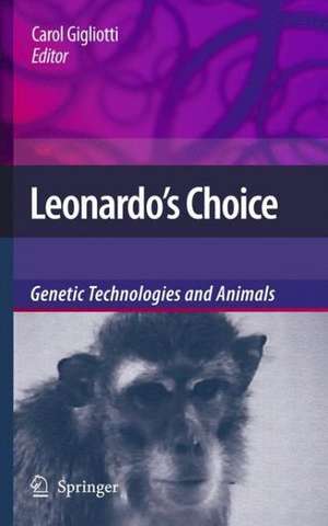 Leonardo’s Choice: Genetic Technologies and Animals de Carol Gigliotti