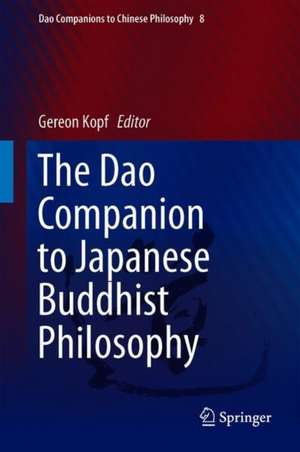 The Dao Companion to Japanese Buddhist Philosophy de Gereon Kopf