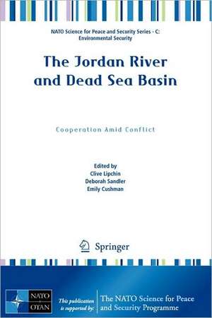 The Jordan River and Dead Sea Basin: Cooperation Amid Conflict de Clive Lipchin