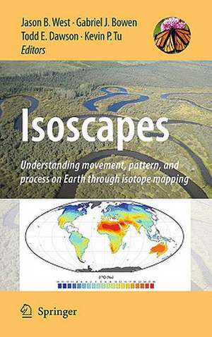 Isoscapes: Understanding movement, pattern, and process on Earth through isotope mapping de Jason B. West