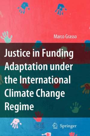 Justice in Funding Adaptation under the International Climate Change Regime de Marco Grasso