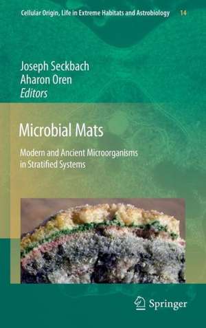 Microbial Mats: Modern and Ancient Microorganisms in Stratified Systems de Joseph Seckbach
