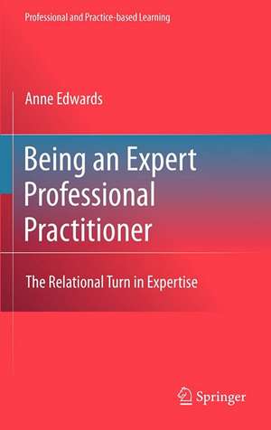 Being an Expert Professional Practitioner: The Relational Turn in Expertise de Anne Edwards