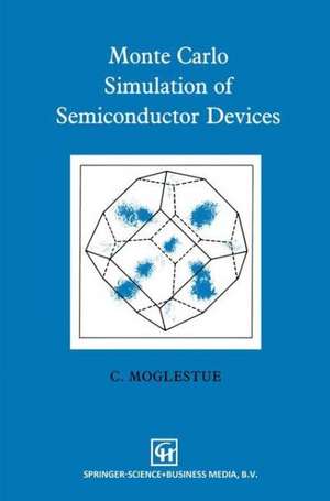 Monte Carlo Simulation of Semiconductor Devices de C. Moglestue