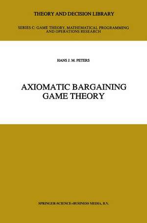 Axiomatic Bargaining Game Theory de H. J. Peters