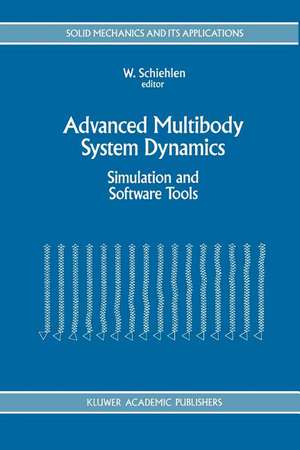 Advanced Multibody System Dynamics: Simulation and Software Tools de Werner Schiehlen