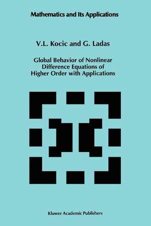 Global Behavior of Nonlinear Difference Equations of Higher Order with Applications de V.L. Kocic