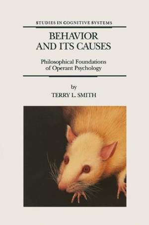 Behavior and Its Causes: Philosophical Foundations of Operant Psychology de T.L. Smith