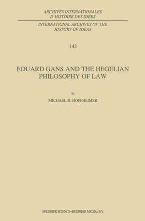 Eduard Gans and the Hegelian Philosophy of Law de M.H. Hoffheimer