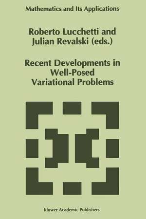 Recent Developments in Well-Posed Variational Problems de Roberto Lucchetti