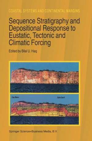Sequence Stratigraphy and Depositional Response to Eustatic, Tectonic and Climatic Forcing de B.U. Haq