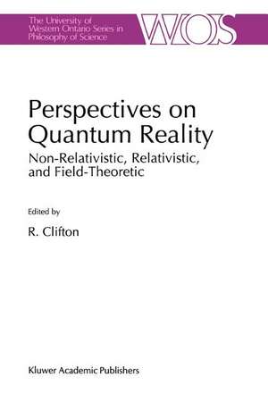 Perspectives on Quantum Reality: Non-Relativistic, Relativistic, and Field-Theoretic de R.K. Clifton