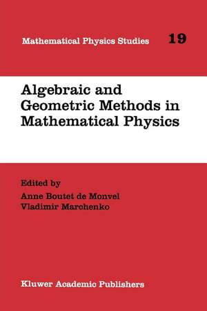 Algebraic and Geometric Methods in Mathematical Physics: Proceedings of the Kaciveli Summer School, Crimea, Ukraine, 1993 de Anne Boutet de Monvel