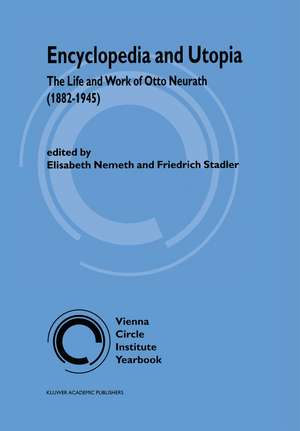 Encyclopedia and Utopia: The Life and Work of Otto Neurath (1882-1945) de E. Nemeth