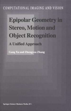 Epipolar Geometry in Stereo, Motion and Object Recognition: A Unified Approach de Gang Xu