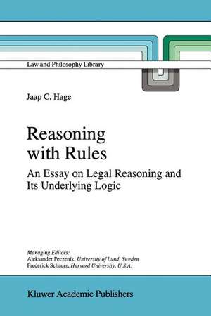 Reasoning with Rules: An Essay on Legal Reasoning and Its Underlying Logic de Jaap Hage