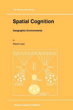 Spatial Cognition: Geographic Environments de R. Lloyd