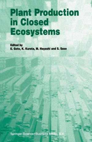 Plant Production in Closed Ecosystems: The International Symposium on Plant Production in Closed Ecosystems held in Narita, Japan, August 26–29, 1996 de E. Goto