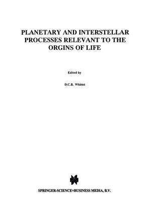 Planetary and Interstellar Processes Relevant to the Origins of Life de D.C.B. Whittet