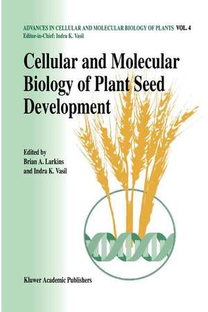 Cellular and Molecular Biology of Plant Seed Development de Brian A. Larkins