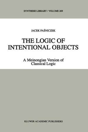 The Logic of Intentional Objects: A Meinongian Version of Classical Logic de Jacek Pasniczek