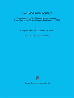 Live Food in Aquaculture: Proceedings of the Live Food and Marine Larviculture Symposium held in Nagasaki, Japan, September 1–4, 1996 de A. Hagiwara