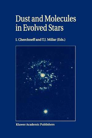 Dust and Molecules in Evolved Stars: Proceedings of an International Workshop held at UMIST, Manchester, United Kingdom, 24–27 March, 1997 de I. Cherchneff