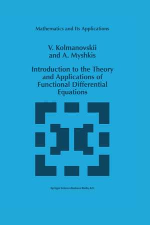 Introduction to the Theory and Applications of Functional Differential Equations de V. Kolmanovskii