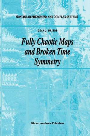 Fully Chaotic Maps and Broken Time Symmetry de Dean J. Driebe