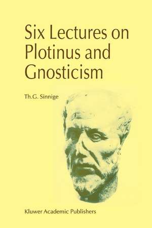 Six Lectures on Plotinus and Gnosticism de Th.G. Sinnige