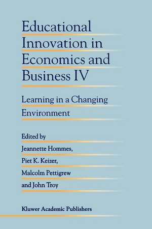 Educational Innovation in Economics and Business IV: Learning in a Changing Environment de Jeanette Hommes