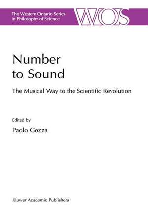 Number to Sound: The Musical Way to the Scientific Revolution de P. Gozza