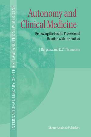 Autonomy and Clinical Medicine: Renewing the Health Professional Relation with the Patient de J. Bergsma