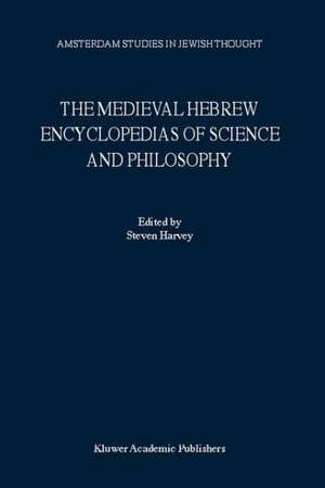 The Medieval Hebrew Encyclopedias of Science and Philosophy: Proceedings of the Bar-Ilan University Conference de S. Harvey