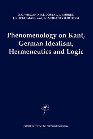 Phenomenology on Kant, German Idealism, Hermeneutics and Logic: Philosophical Essays in Honor of Thomas M. Seebohm de O.K. Wiegand