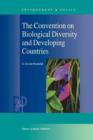 The Convention on Biological Diversity and Developing Countries de G.K. Rosendal