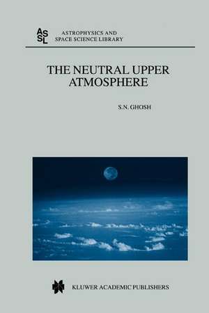 The Neutral Upper Atmosphere de S.N. Ghosh