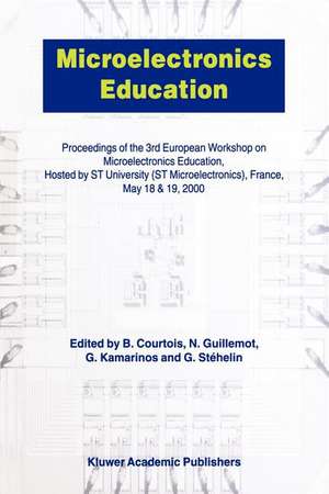 Microelectronics Education: Proceedings of the 3rd European Workshop on Microelectronics Education de B. Courtois