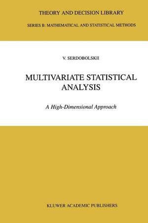 Multivariate Statistical Analysis: A High-Dimensional Approach de V.I. Serdobolskii