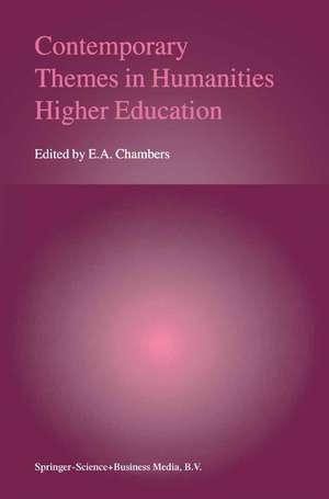 Contemporary Themes in Humanities Higher Education de E.A. Chambers