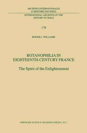 Botanophilia in Eighteenth-Century France: The Spirit of the Enlightenment de R. L. Williams