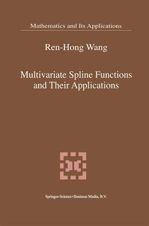 Multivariate Spline Functions and Their Applications de Ren-Hong Wang