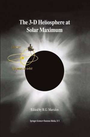 The 3-D Heliosphere at Solar Maximum: Proceedings of the 34th ESLAB Symposium, 3–6 October 2000, ESTEC, Noordwijk, The Netherlands de R.G. Marsden