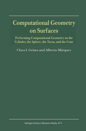 Computational Geometry on Surfaces: Performing Computational Geometry on the Cylinder, the Sphere, the Torus, and the Cone de Clara I. Grima