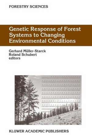 Genetic Response of Forest Systems to Changing Environmental Conditions de Gerhard Müller-Starck