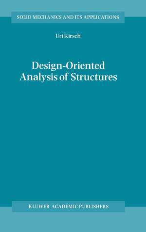 Design-Oriented Analysis of Structures: A Unified Approach de Uri Kirsch