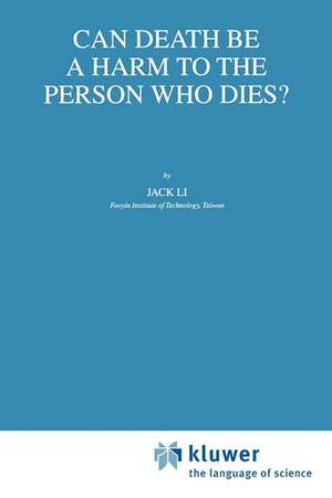 Can Death Be a Harm to the Person Who Dies? de J. Li