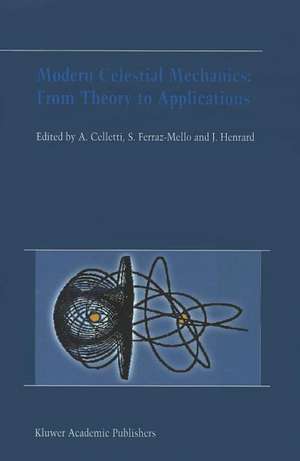 Modern Celestial Mechanics: From Theory to Applications: Proceedings of the Third Meeting on Celestical Mechanics — CELMEC III, held in Rome, Italy, 18–22 June, 2001 de Alessandra Celletti