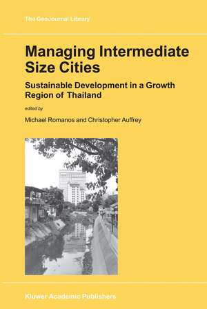 Managing Intermediate Size Cities: Sustainable Development in a Growth Region of Thailand de M. Romanos