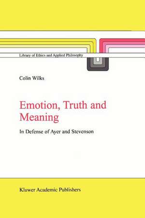 Emotion, Truth and Meaning: In Defense of Ayer and Stevenson de C. Wilks